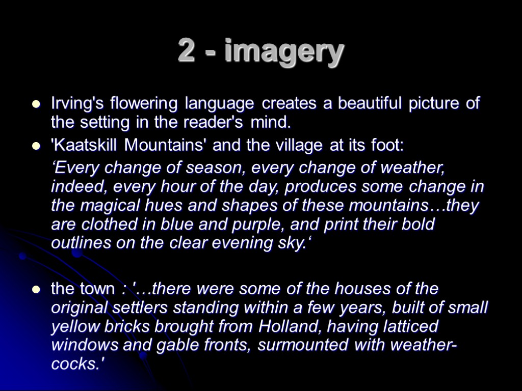 2 - imagery Irving's flowering language creates a beautiful picture of the setting in
